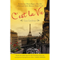 C'est La Vie: An American Woman Begins a New Life in Paris and--Voila!--Becomes Almost French - Paperback