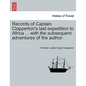 Records of Captain Clapperton's last expedition to Africa ... with the subsequent adventures of the author. - Paperback
