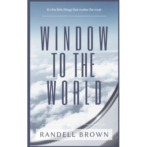 Window To The World: It's the little things that matter the most - Paperback