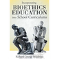 Incorporating Bioethics Education into School Curriculums - Paperback