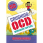 Crushing Ocd Workbook for Kids: 50 Fun Activities to Overcome Ocd with CBT and Exposures - Paperback