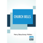 Church Bells: Edited By The Rev. Percy Dearmer, M.A. - Paperback