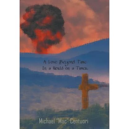 A Love Beyond Time, in a World on a Timer - Hardcover