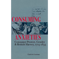 Consuming Anxieties: Consumer Protest, Gender & British Slavery, 1713-1833 - Hardcover