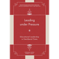 Leading Under Pressure: Educational Leadership in Neoliberal Times - Hardcover