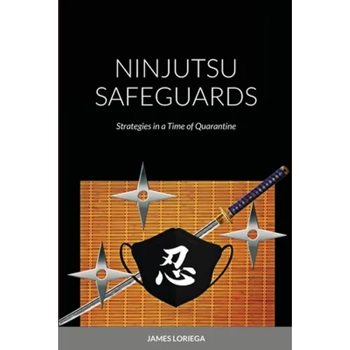 Ninjutsu Safeguards: Strategies in a Time of Quarantine - Paperback