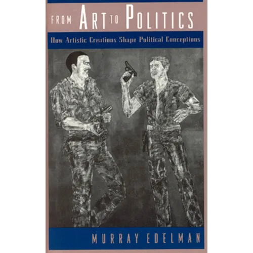 From Art to Politics: How Artistic Creations Shape Political Conceptions - Paperback