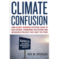 Climate Confusion: How Global Warming Hysteria Leads to Bad Science, Pandering Politicians and Misguided Policies That Hurt the Poor - Paperback