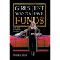Girls Just Wanna Have Fund$: Four Steps to Financial Freedom - Hardcover