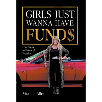 Girls Just Wanna Have Fund$: Four Steps to Financial Freedom - Hardcover