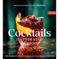 Cocktails Illustrated: 400+ Recipes for the Home Bartender, from Spirit Forward to Zero Proof - Hardcover