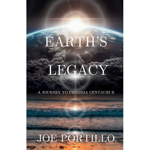 Earth's Legacy: A Journey to Proxima Centauri B - Paperback