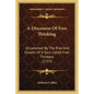 A Discourse Of Free Thinking: Occasioned By The Rise And Growth Of A Sect Called Free Thinkers (1713) - Paperback