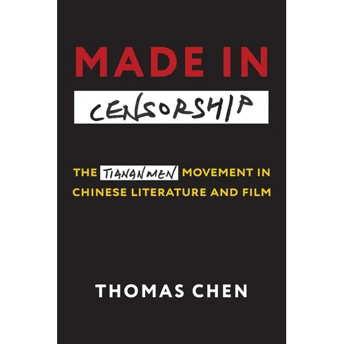 Made in Censorship: The Tiananmen Movement in Chinese Literature and Film - Paperback