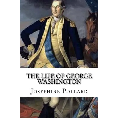 The Life of George Washington - Paperback