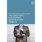 The Client Role in Successful Construction Projects - Paperback