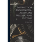 Instruction Book On Oxy-acetylene Welding And Cutting - Hardcover