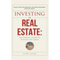 Investing in Real Estate: : The Definitive Guide for Investors and Agents Boost Career Development, Maximize Marketing and Ace Exams - Paperback