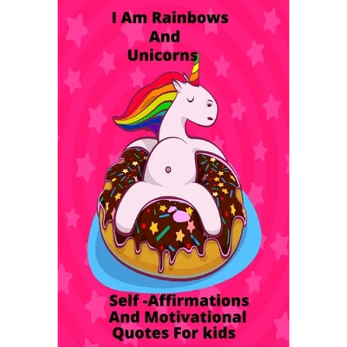 I Am Rainbows And Unicorns Self Affirmations For Kids - Paperback