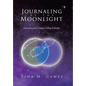 Journaling by the Moonlight: Unearthing Your Creative Calling in Midlife - Hardcover
