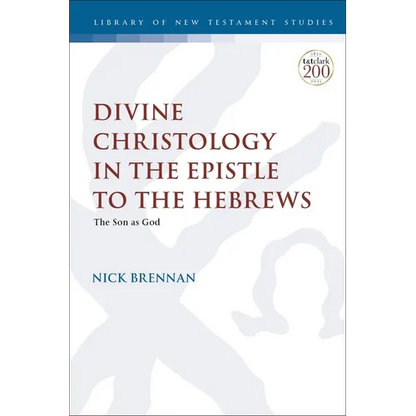 Divine Christology in the Epistle to the Hebrews: The Son as God - Paperback