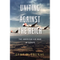 Uniting Against the Reich: The American Air War in Europe - Paperback
