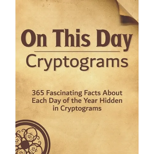 On This Day: 365 Fascinating Facts About Each Day of the Year Hidden in Cryptograms - Paperback