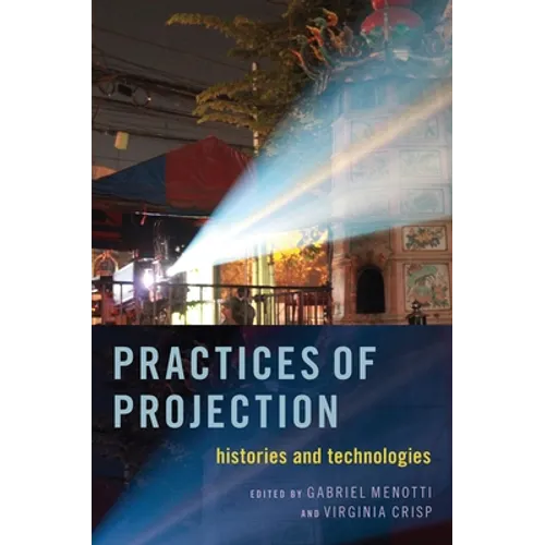 Practices of Projection: Histories and Technologies - Paperback