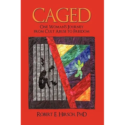Caged: One Woman's Journey from Cult Abuse to Freedom - Hardcover