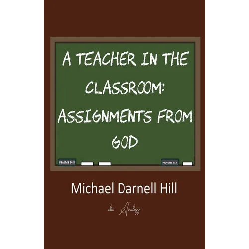 A Teacher in the Classroom: Assignments From God - Paperback