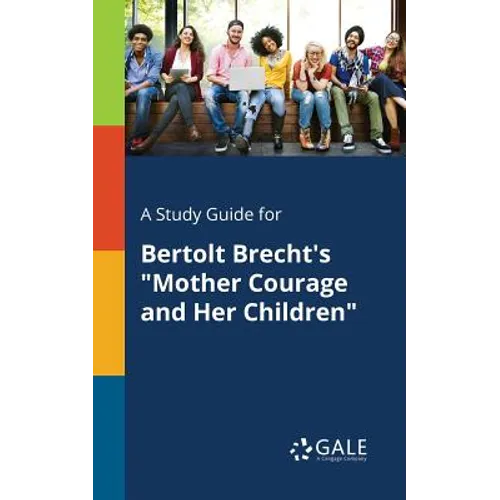 A Study Guide for Bertolt Brecht's "Mother Courage and Her Children" - Paperback