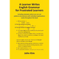 A Learner Writes English Grammar for Frustrated Learners - Paperback