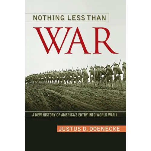 Nothing Less Than War: A New History of America's Entry Into World War I - Paperback