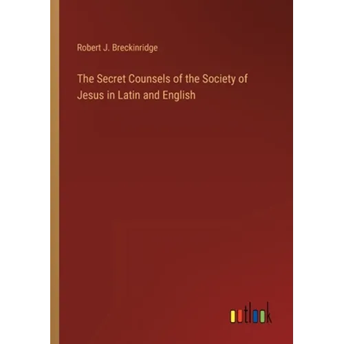 The Secret Counsels of the Society of Jesus in Latin and English - Paperback