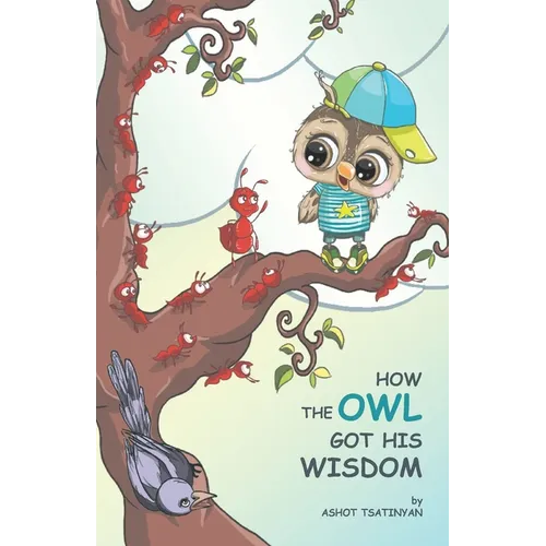 How the Owl Got His Wisdom: an empowering children's book about responsibility ( HOW THE OWL GOT HIS WISDOM) - Paperback