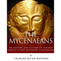 The Mycenaeans: The History and Culture of Ancient Greece's First Advanced Civilization - Paperback