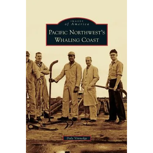 Pacific Northwest's Whaling Coast - Hardcover