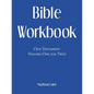 Bible Workbook: Old Testament Volume One (Of Two) - Paperback