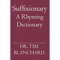 Suffixionary: A Rhyming Dictionary - Paperback