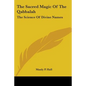 The Sacred Magic Of The Qabbalah: The Science Of Divine Names - Paperback