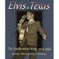 Elvis in Texas: The Undiscovered King 1954-1958 - Paperback
