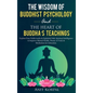 The Wisdom of Buddhist Psychology & The Heart of Buddha's teachings - Hardcover