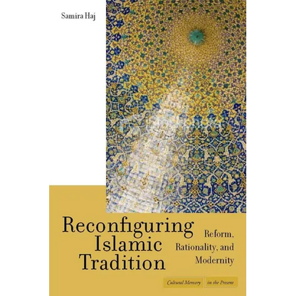 Reconfiguring Islamic Tradition: Reform, Rationality, and Modernity - Paperback