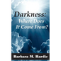 Darkness: : Where Does It Come From? - Paperback