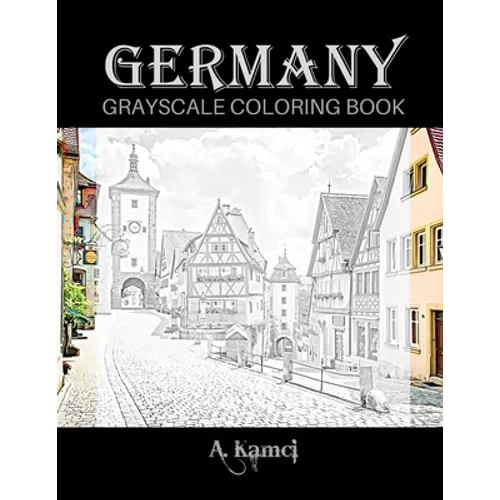 Germany Grayscale Coloring Book: Beautiful Images of Buildings and Castles to Color - Paperback