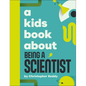 A Kids Book about Being a Scientist - Hardcover