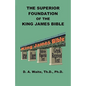 The Superior Foundation of the King James Bible - Paperback