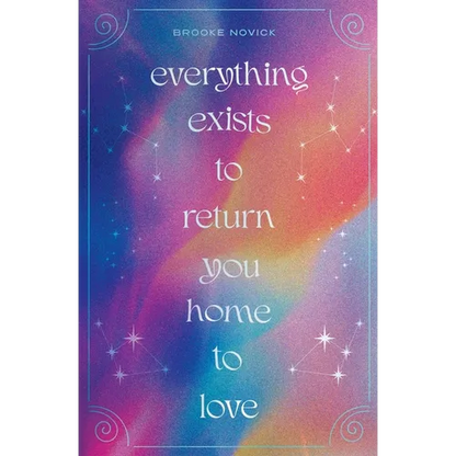 Everything Exists to Return You Home to Love - Paperback