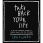 Take Back Your Life: A 40-Day Interactive Journey to Thinking Right So You Can Live Right - Hardcover