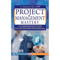 Project Management Mastery: A Comprehensive Guide for the Modern Professional - Hardcover